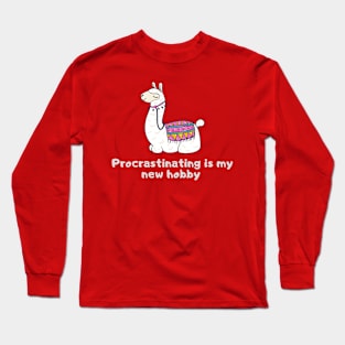 Procrastinating is my new hobby Long Sleeve T-Shirt